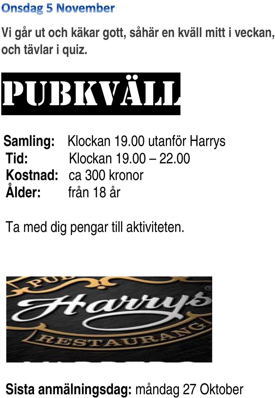 00 utanför Harrys Tid: Klockan 19.00 22.