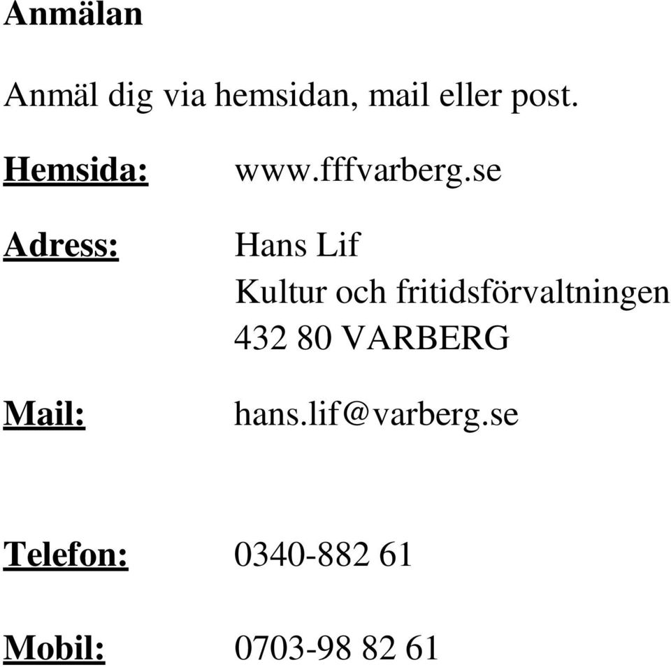 se Hans Lif Kultur och fritidsförvaltningen 432 80