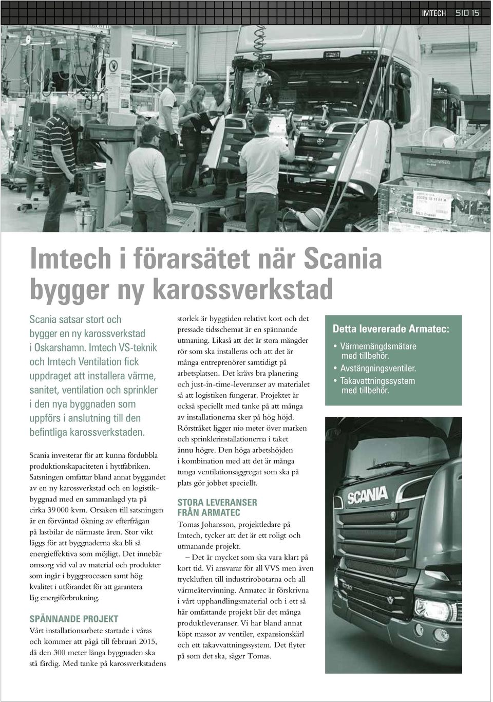 Scania investerar för att kunna fördubbla produktionskapaciteten i hyttfabriken.