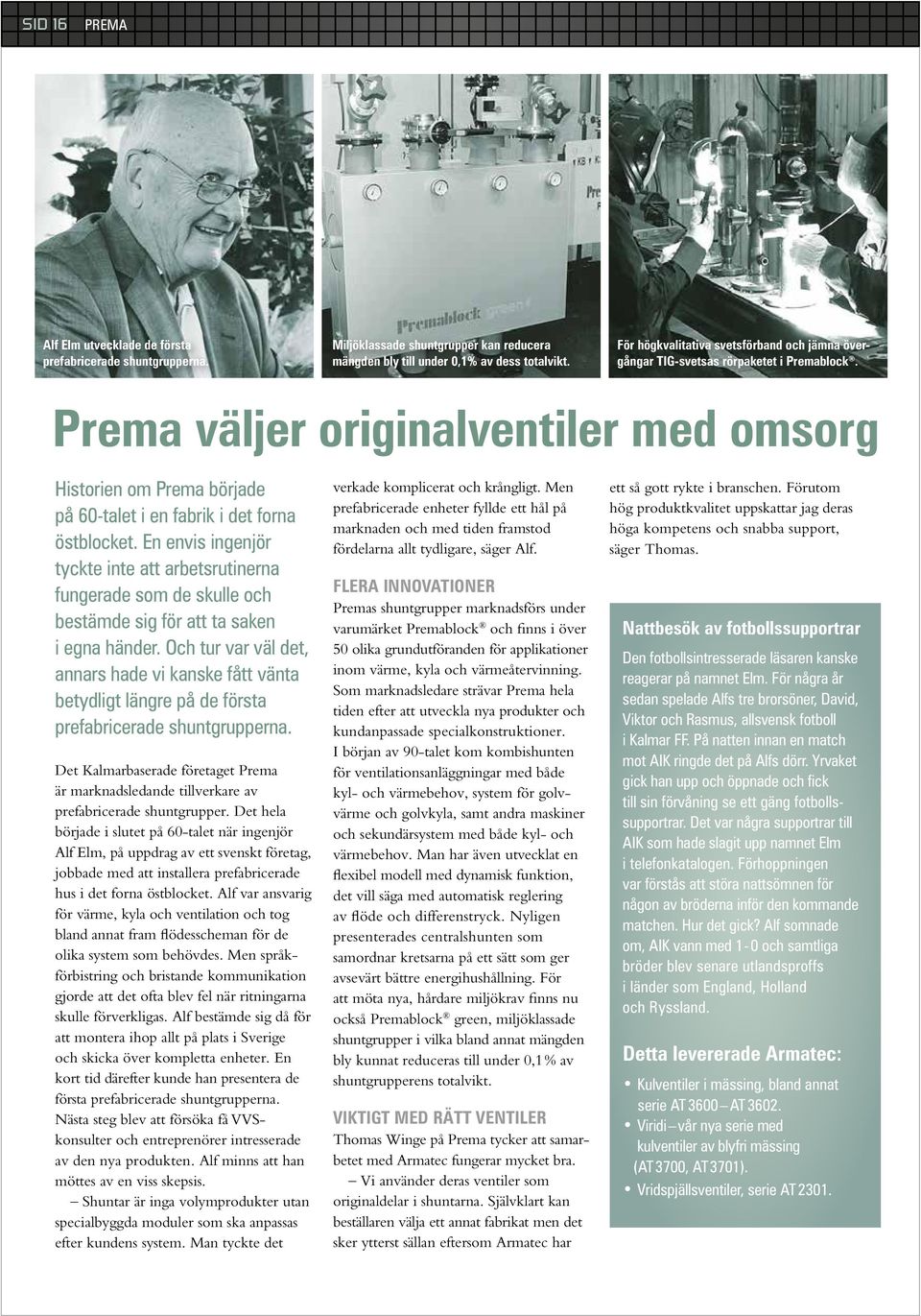 Prema väljer originalventiler med omsorg Historien om Prema började på 60-talet i en fabrik i det forna östblocket.