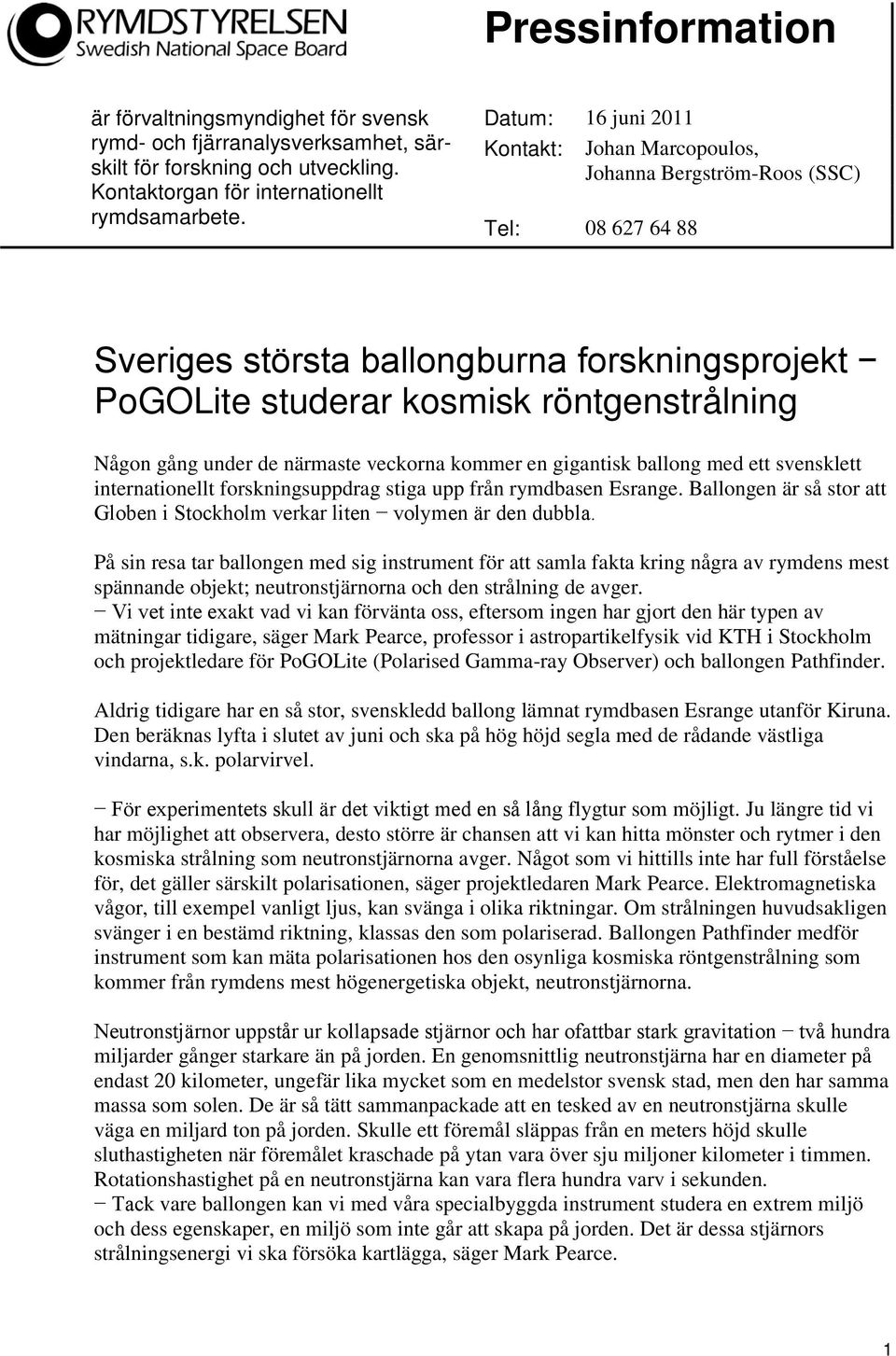 under de närmaste veckorna kommer en gigantisk ballong med ett svensklett internationellt forskningsuppdrag stiga upp från rymdbasen Esrange.