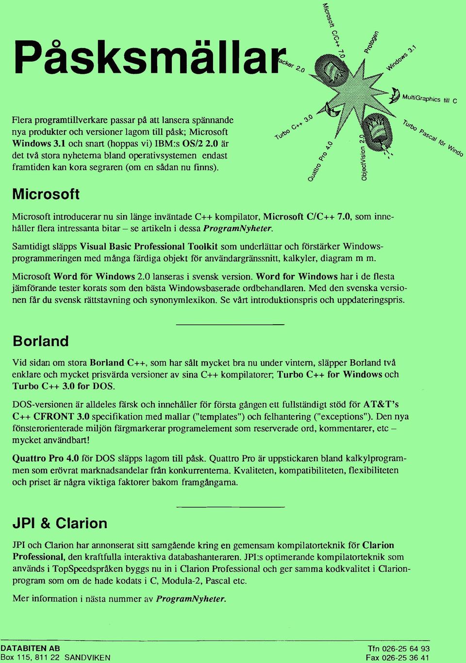 Microsoft Microsoft introducerar nu sin länge inväntade C++ kompilator, Microsoft C/C++ 7.0, som innehaller flera intressanta bitar - se artikeln i dessa ProgramNyheter.