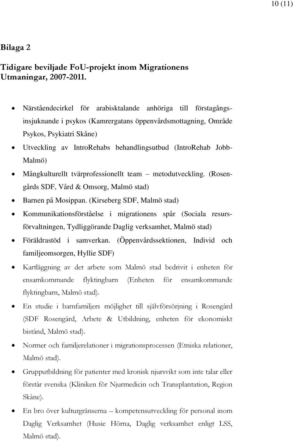 (IntroRehab Jobb- Malmö) Mångkulturellt tvärprofessionellt team metodutveckling. (Rosengårds SDF, Vård & Omsorg, Malmö stad) Barnen på Mosippan.