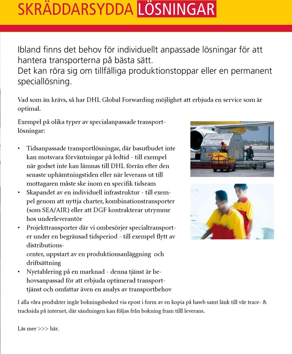 SKRÄDDARSYDDA LÖSNINGAR Air Value By using creative routing via major gateways, our Air Value Service provides deep cost savings.