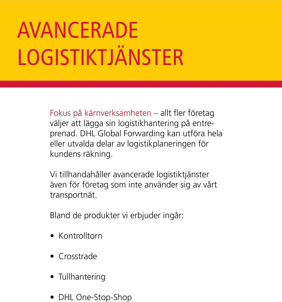 DHL Global Forwarding kan utföra hela eller utvalda delar av logistikplaneringen för kundens räkning.