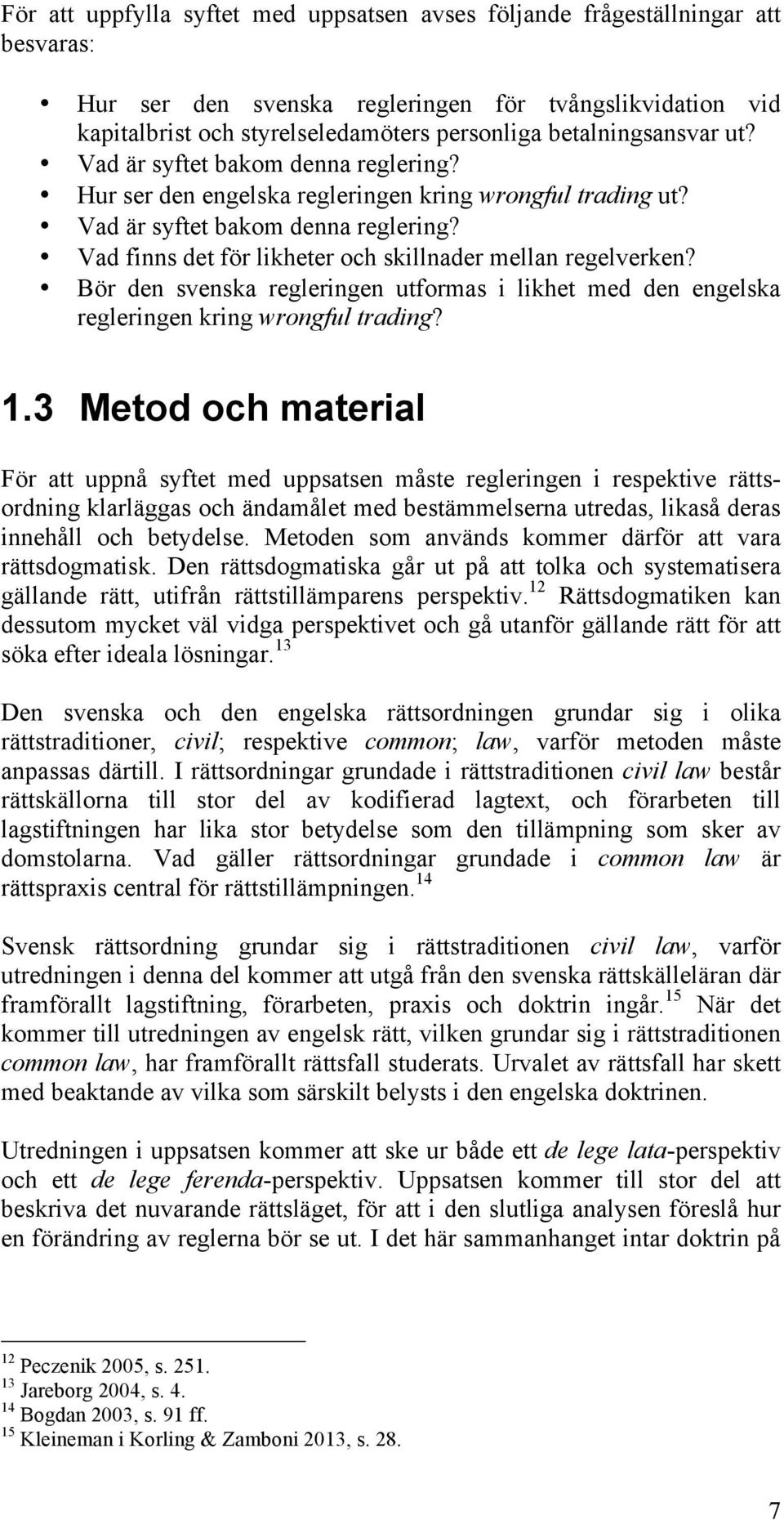 Bör den svenska regleringen utformas i likhet med den engelska regleringen kring wrongful trading? 1.