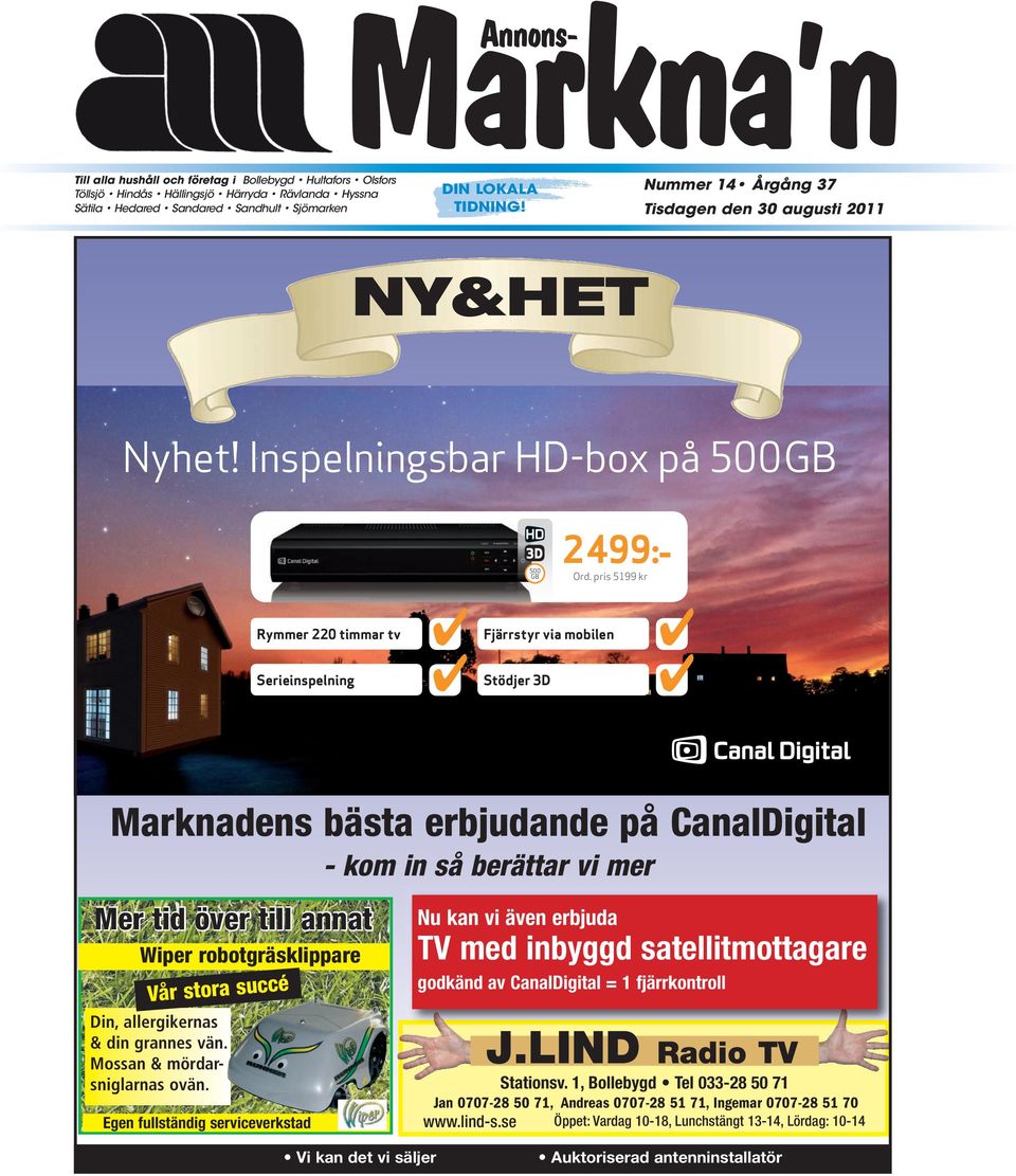 pris 5199 kr Rymmer 220 timmar tv Fjärrstyr via mobilen Serieinspelning Stödjer 3D Marknadens bästa erbjudande på CanalDigital - kom in så berättar vi mer Mer tid över till annat Wiper