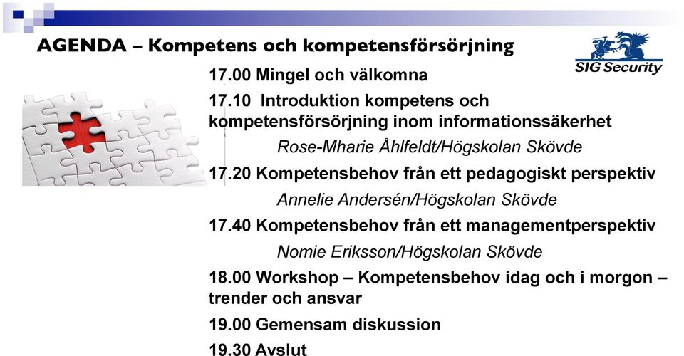 17.20 Kompetensbehov från ett pedagogiskt perspektiv Annelie Andersén/Högskolan Skövde 17.