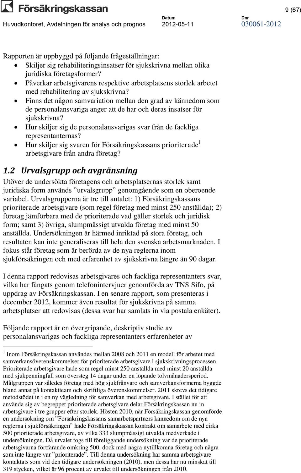 Finns det någon samvariation mellan den grad av kännedom som de personalansvariga anger att de har och deras insatser för sjukskrivna?