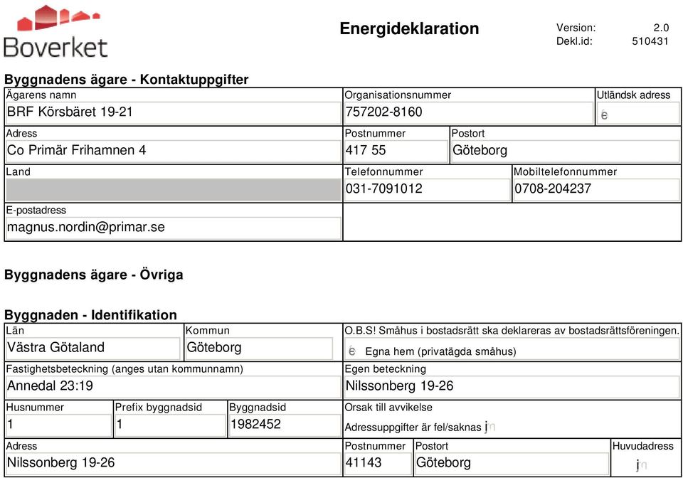 Län Västra Götaland Kommun Göteborg Fastighetsbeteckning (anges utan kommunnamn) Annedal 23:19 Husnummer 1 Adress Nilssonberg 19-26 Prefix byggnadsid 1 Byggnadsid 1982452 O.B.S!