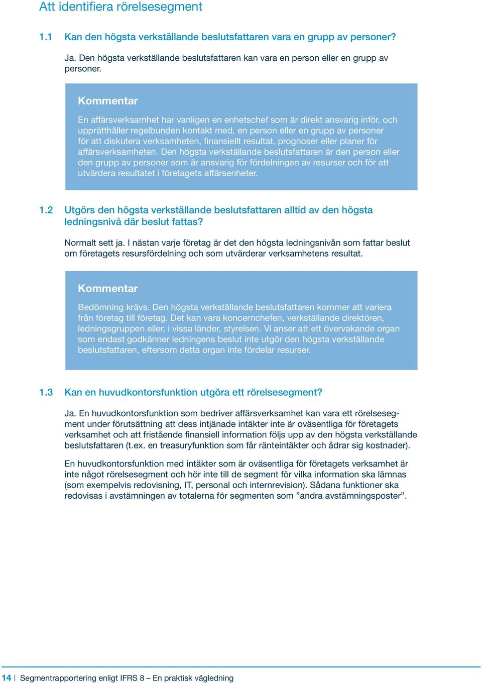 finansiellt resultat, prognoser eller planer för affärsverksamheten.