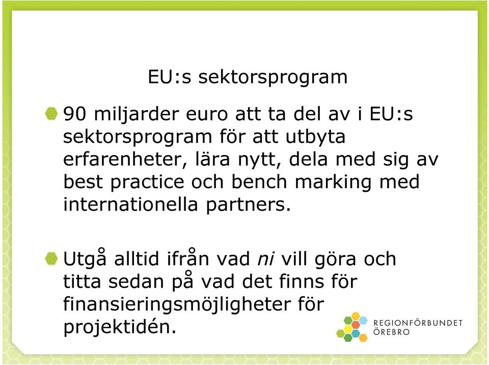 bench marking med internationella partners.