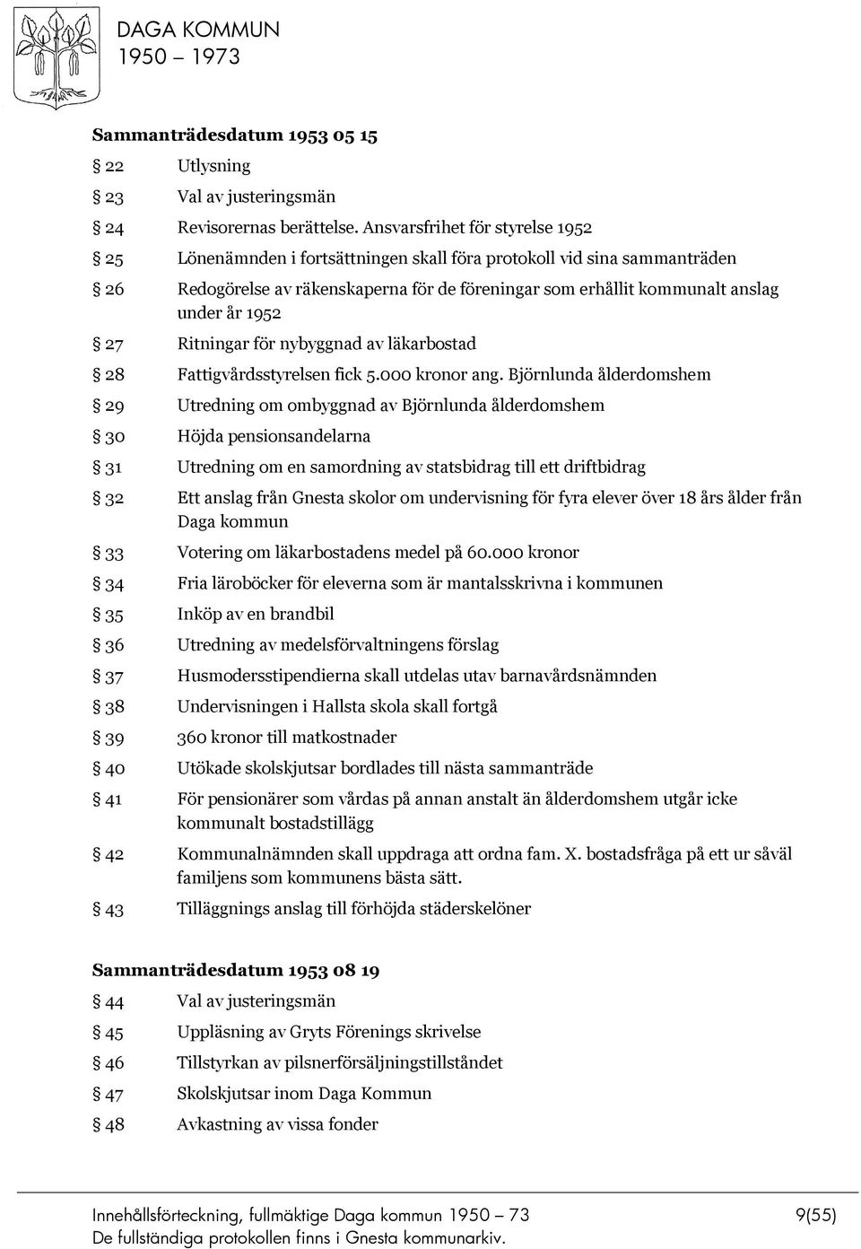 1952 27 Ritningar för nybyggnad av läkarbostad 28 Fattigvårdsstyrelsen fick 5.000 kronor ang.