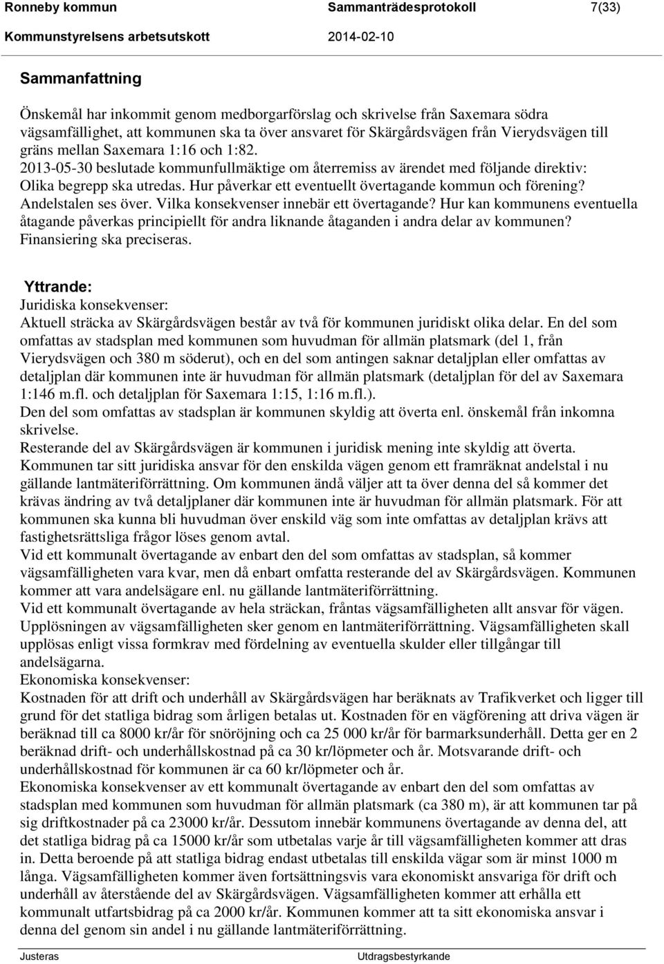 Hur påverkar ett eventuellt övertagande kommun och förening? Andelstalen ses över. Vilka konsekvenser innebär ett övertagande?