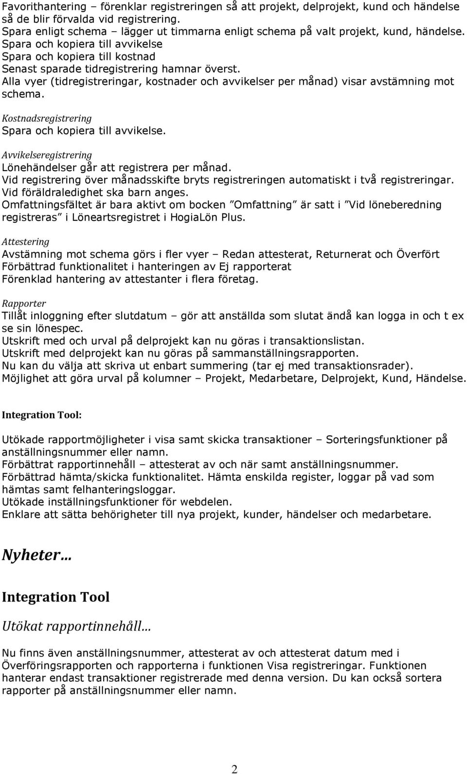 Alla vyer (tidregistreringar, kostnader och avvikelser per månad) visar avstämning mot schema. Kostnadsregistrering Spara och kopiera till avvikelse.