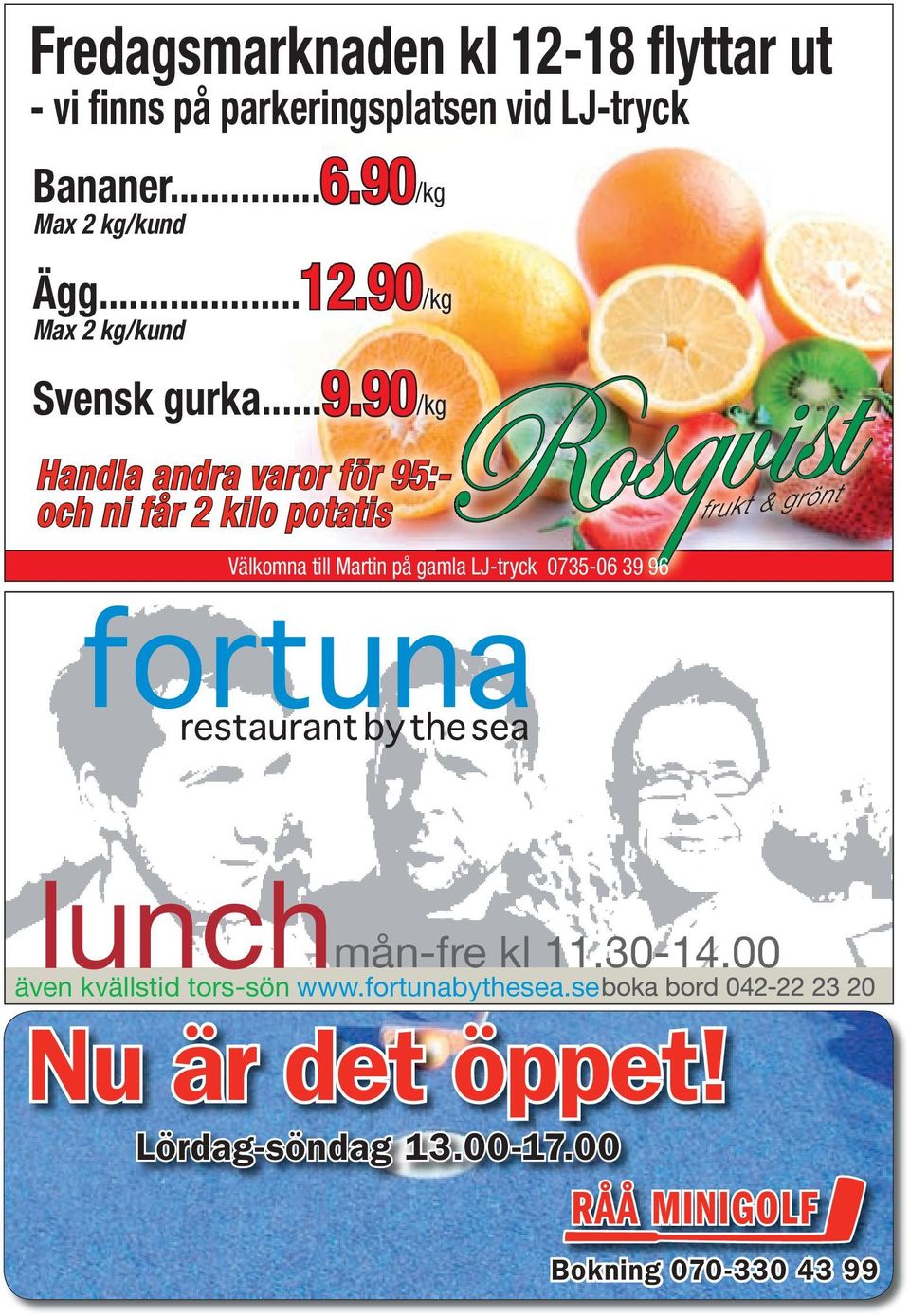 ni får 2 kilo potatis Välkomna till Martin på gamla LJ-tryck 0735-06 39 96 lunch mån-fre kl 11.30-14.