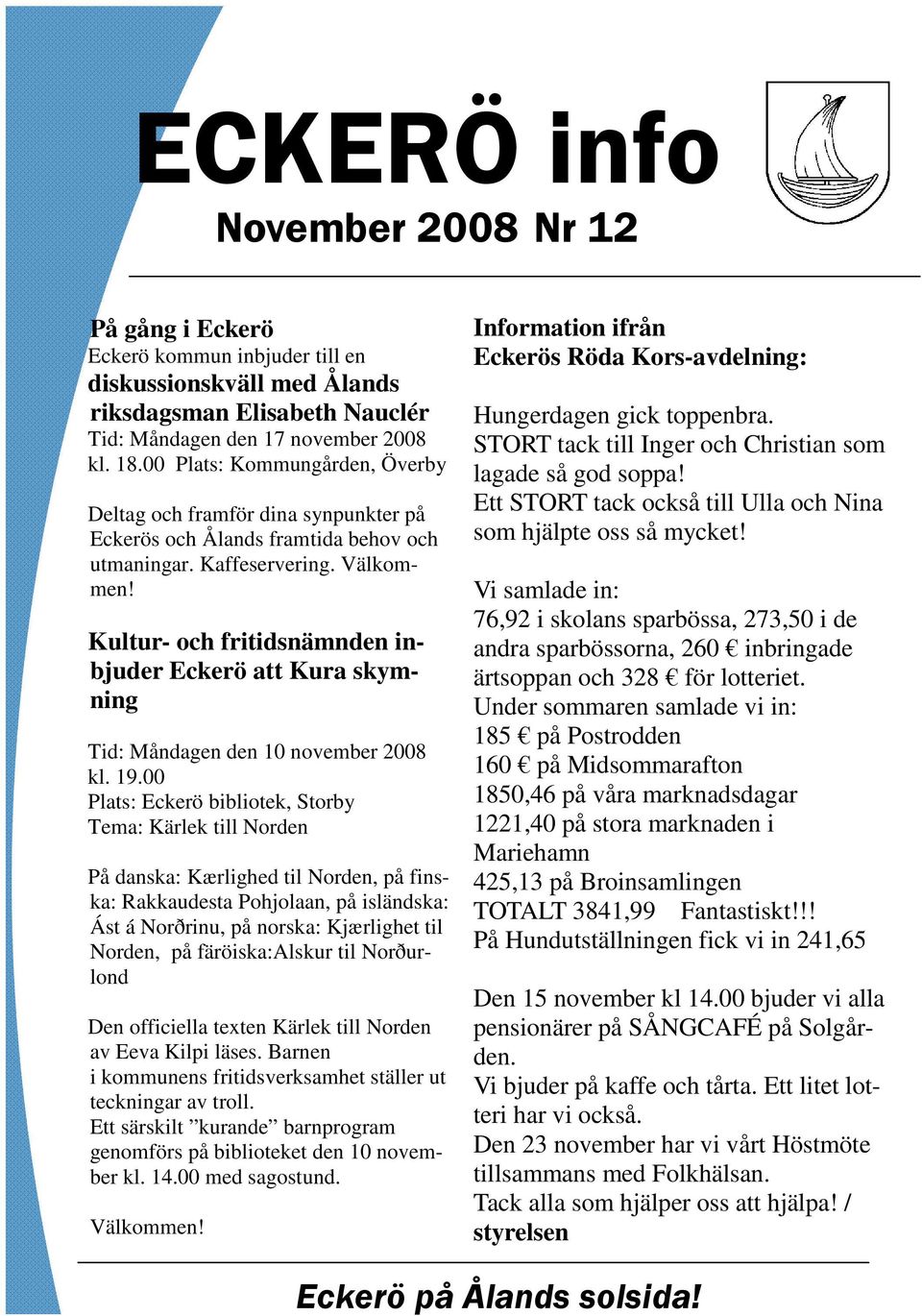 Kultur- och fritidsnämnden inbjuder Eckerö att Kura skymning Tid: Måndagen den 10 november 2008 kl. 19.