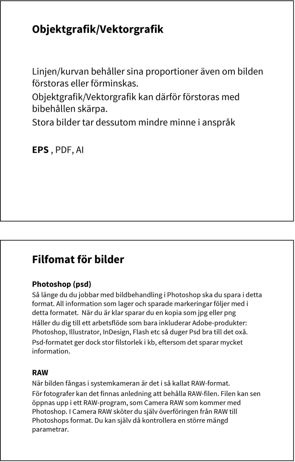 All information som lager och sparade markeringar följer med i detta formatet.