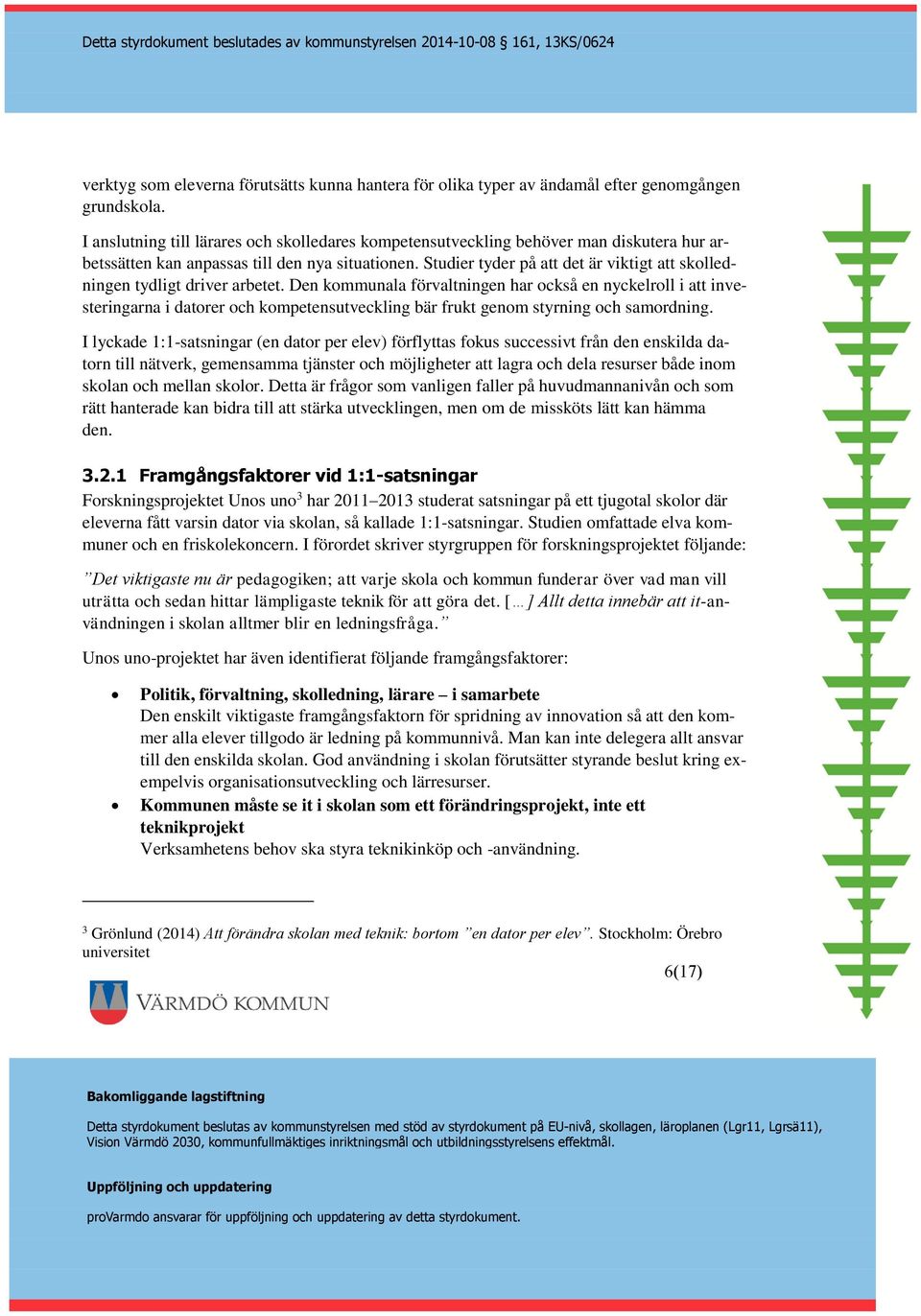 Studier tyder på att det är viktigt att skolledningen tydligt driver arbetet.