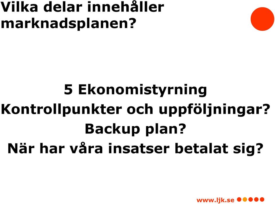 uppföljningar?