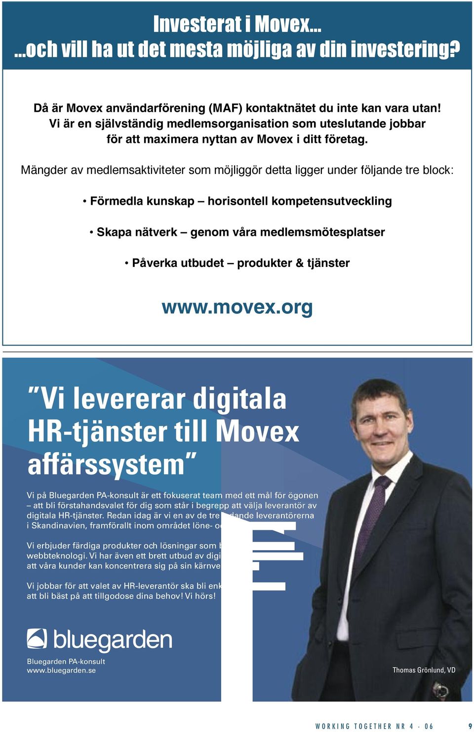 Vi är en självständig medlemsorganisation som uteslutande jobbar för att maximera nyttan av Movex i ditt företag.