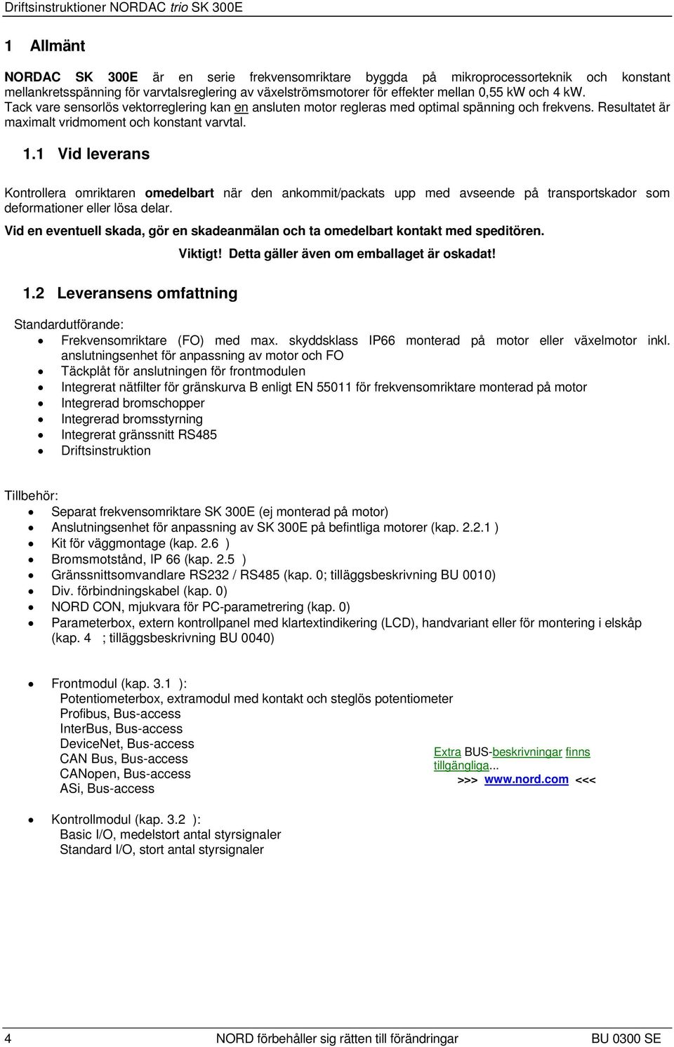 Resultatet är maximalt vridmoment och konstant varvtal. 1.