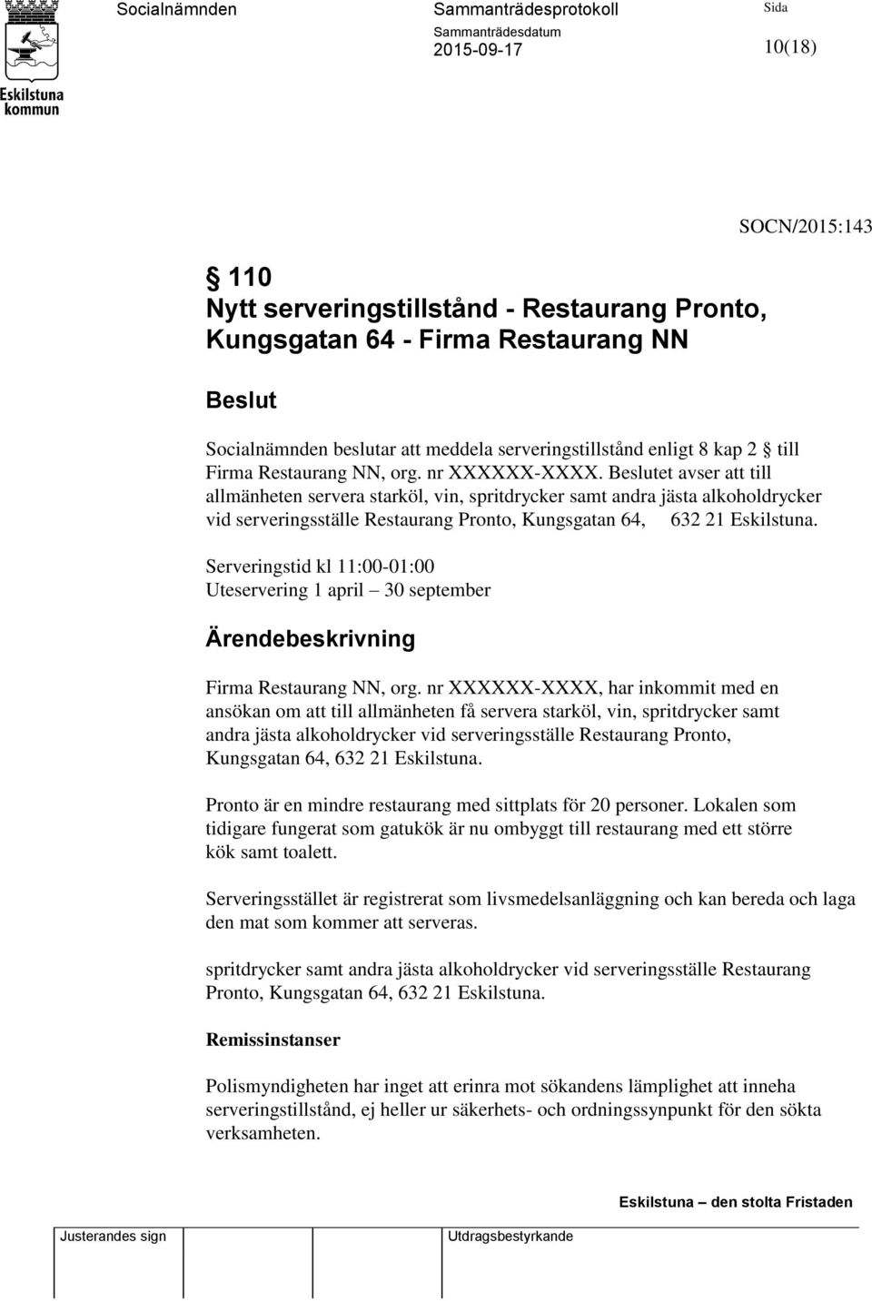 Serveringstid kl 11:00-01:00 Uteservering 1 april 30 september Firma Restaurang NN, org.