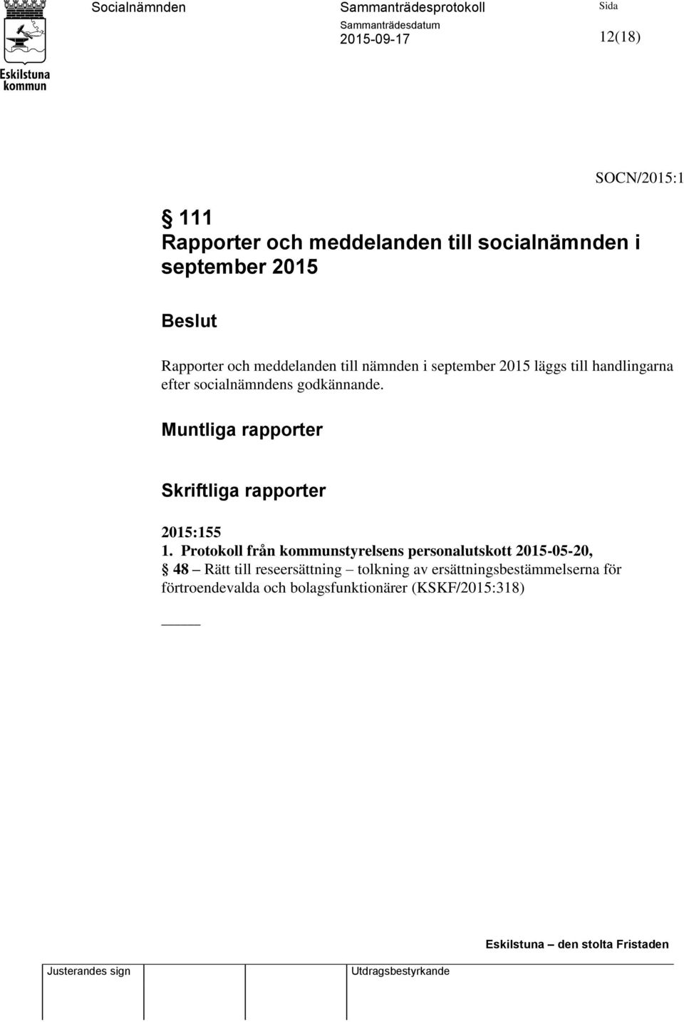 Muntliga rapporter Skriftliga rapporter 2015:155 1.