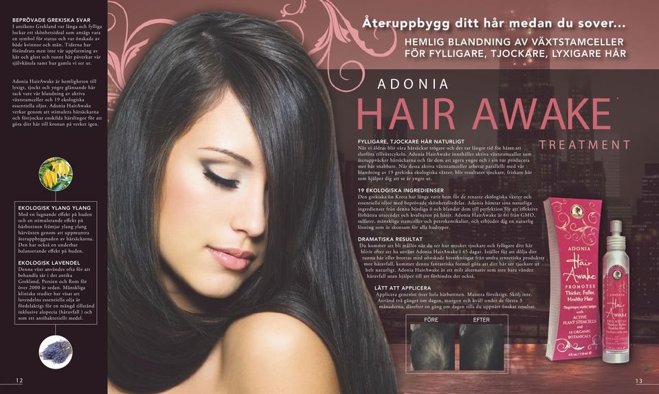 Adonia HairAwake är hemligheten till lyxigt, tjockt och yngre glänsande hår tack vare vår blandning av aktiva växtstamceller och 19 ekologiska essentiella oljor.