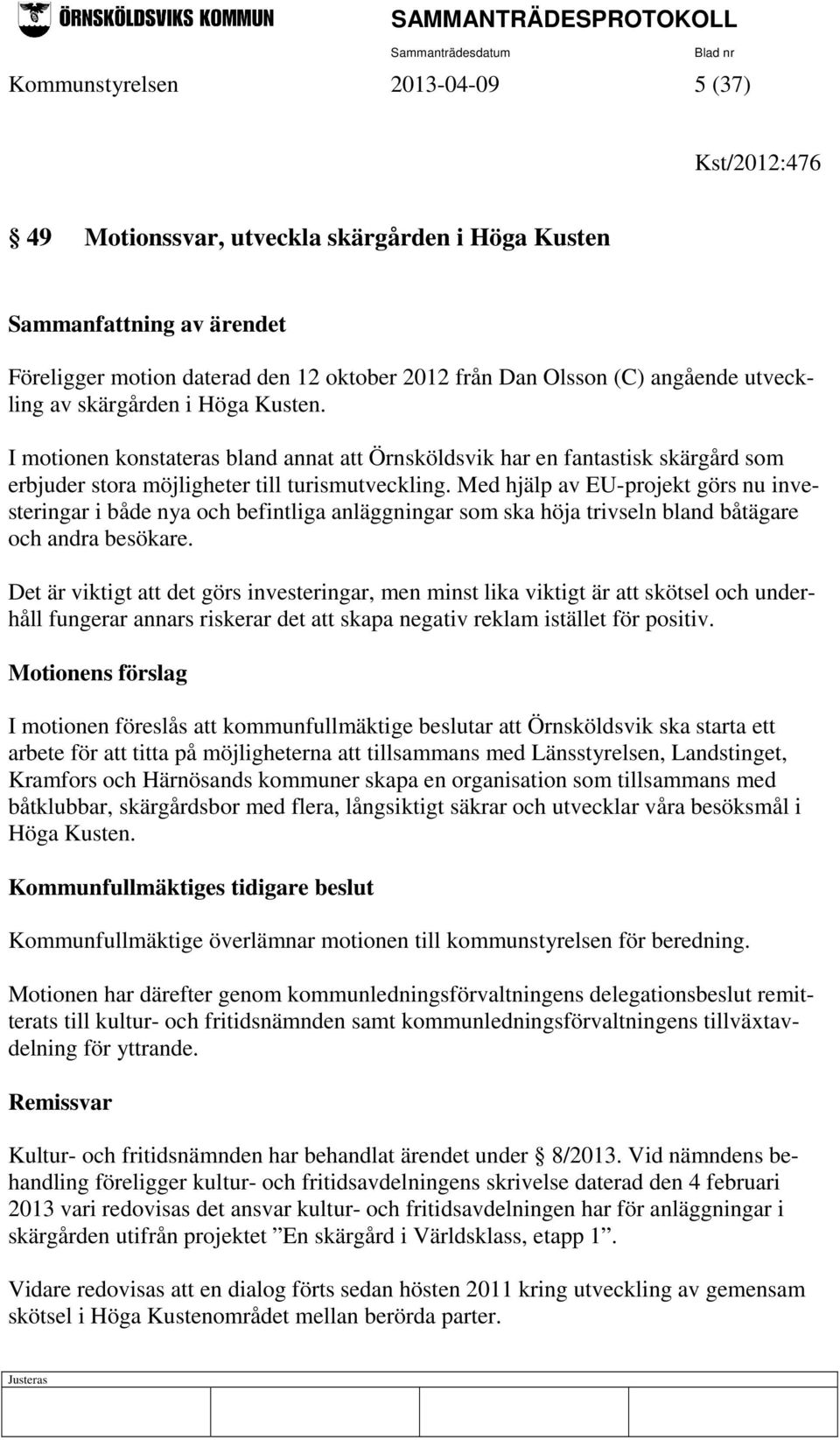 Med hjälp av EU-projekt görs nu investeringar i både nya och befintliga anläggningar som ska höja trivseln bland båtägare och andra besökare.