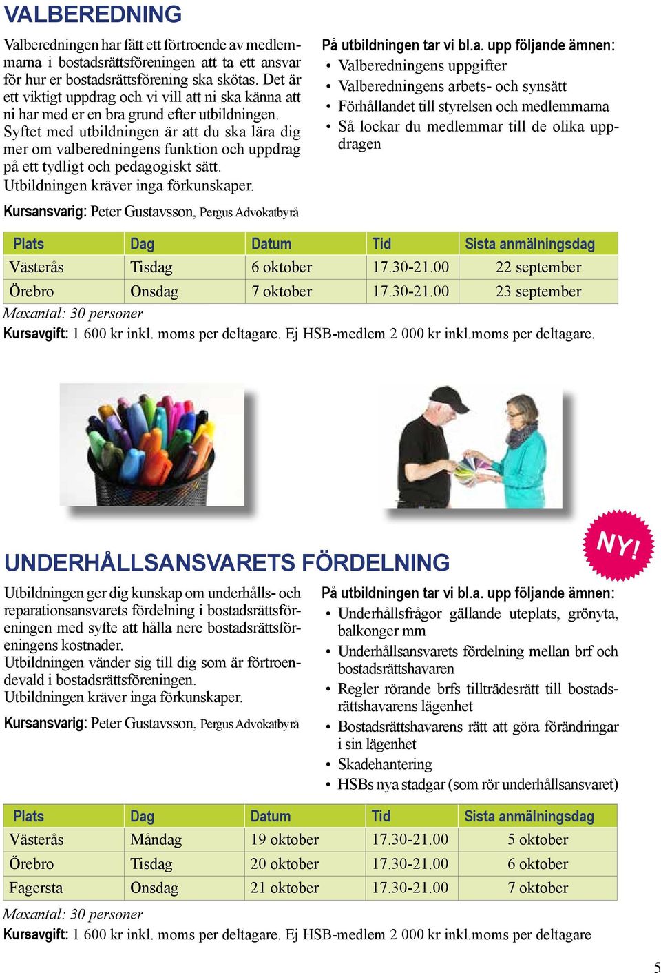 Syftet med utbildningen är att du ska lära dig mer om valberedningens funktion och uppdrag på ett tydligt och pedagogiskt sätt. Utbildningen kräver inga förkunskaper.