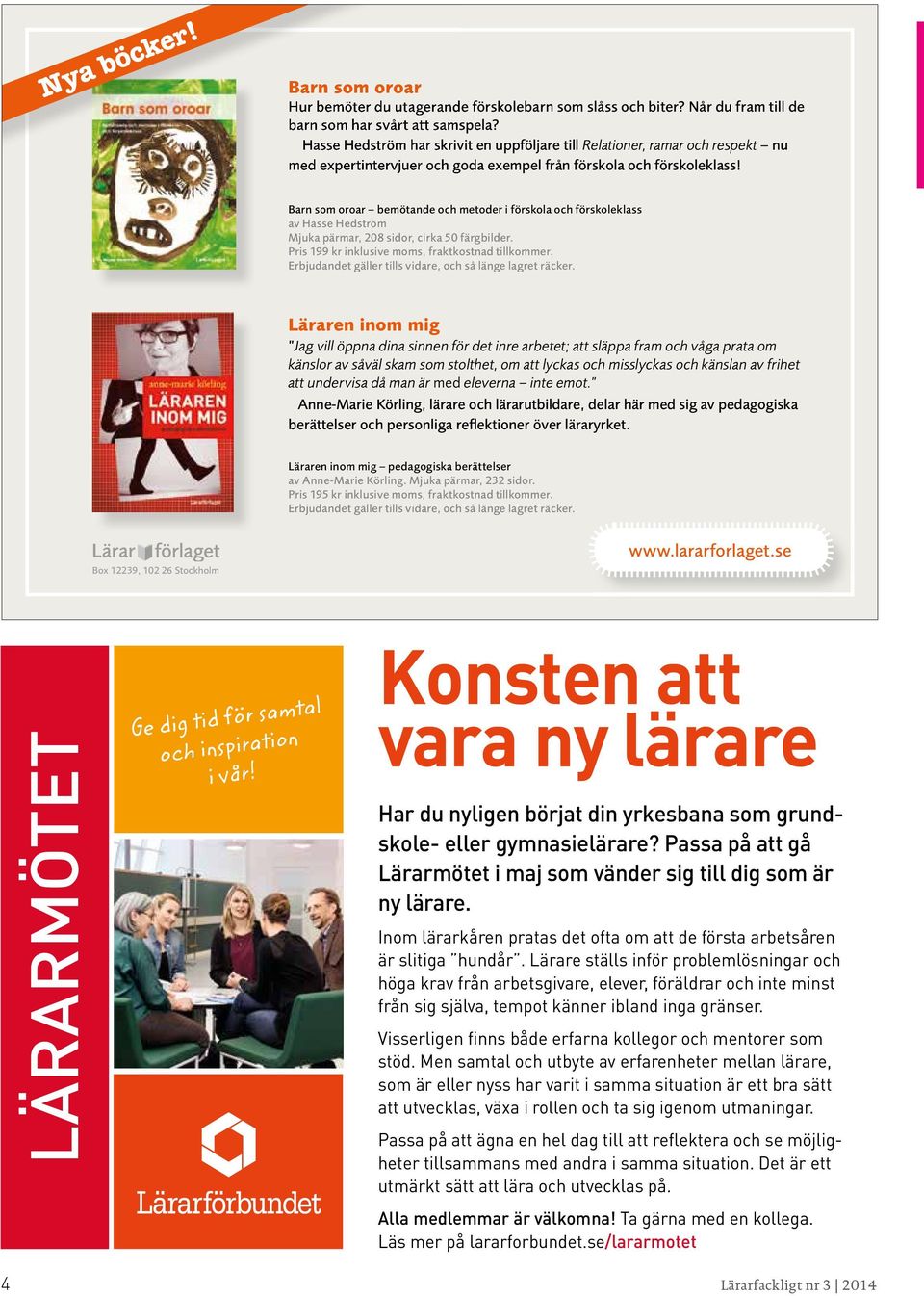 Når du fram till de barn som har svårt att samspela? Hasse Hedström har skrivit en uppföljare till Relationer, ramar och respekt nu med expertintervjuer skole- och eller goda exempel gymnasielärare?