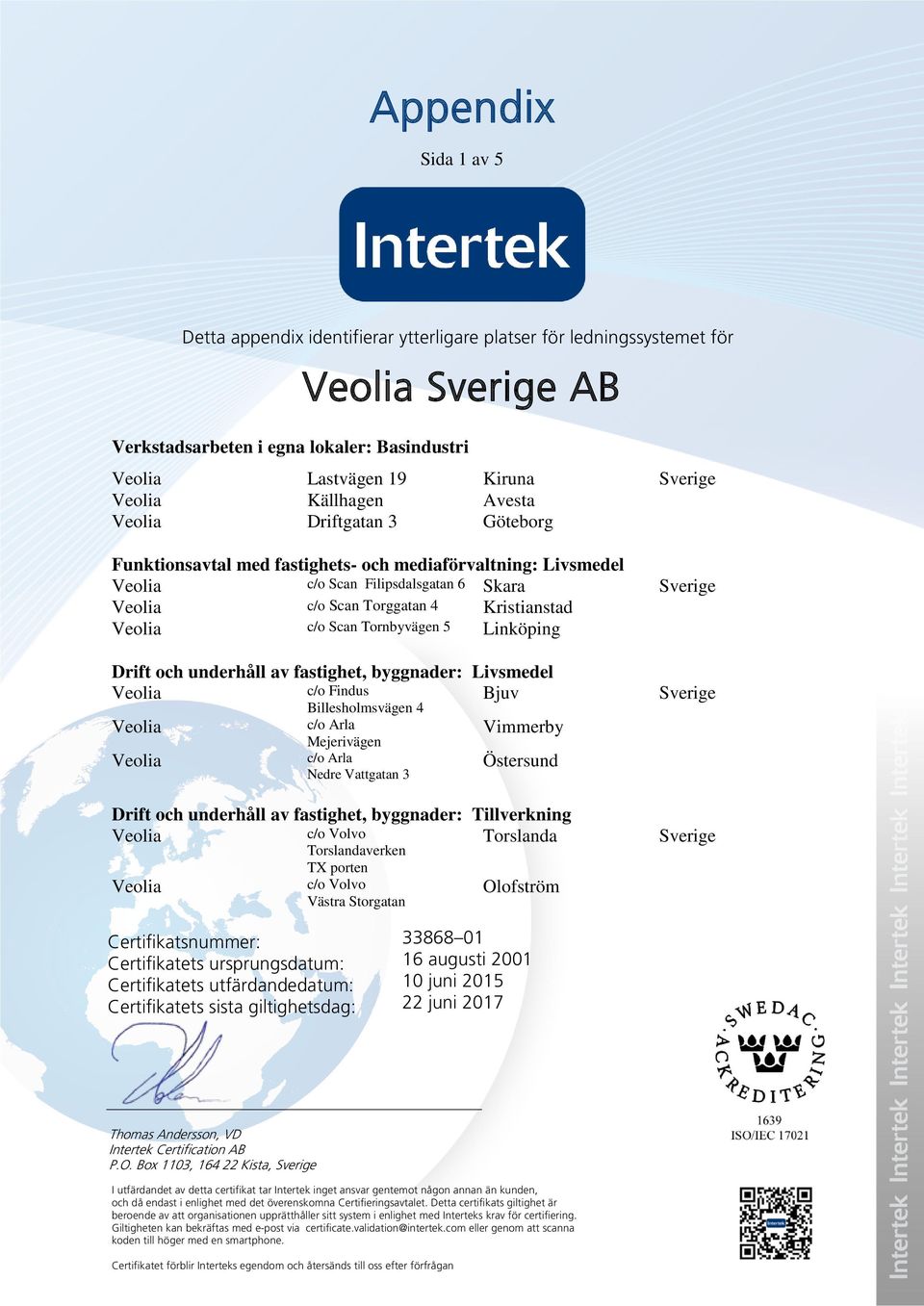 av fastighet, byggnader: Livsmedel c/o Findus Bjuv Billesholmsvägen 4 c/o Arla Mejerivägen c/o Arla Nedre Vattgatan 3 Vimmerby Östersund Drift och