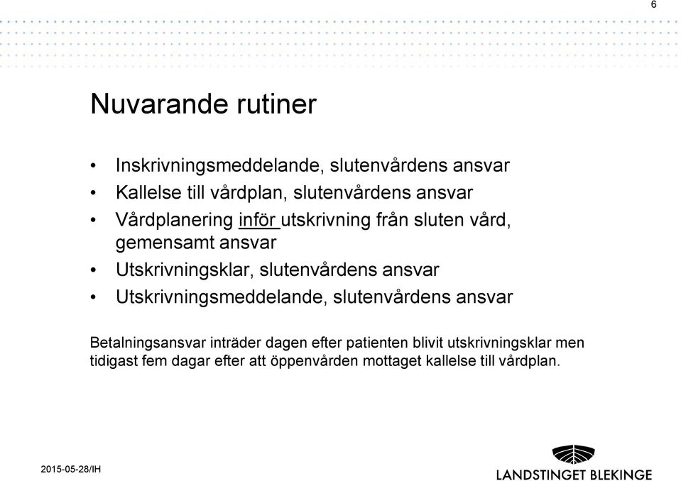 Utskrivningsklar, slutenvårdens ansvar Utskrivningsmeddelande, slutenvårdens ansvar Betalningsansvar inträder