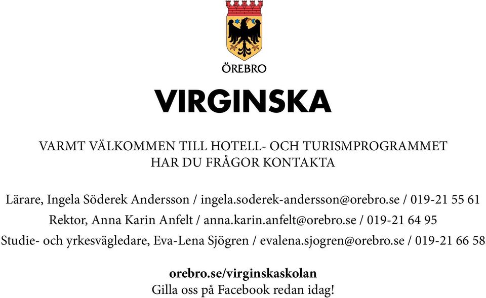 se / 019-21 55 61 Rektor, Anna Karin Anfelt / anna.karin.anfelt@orebro.