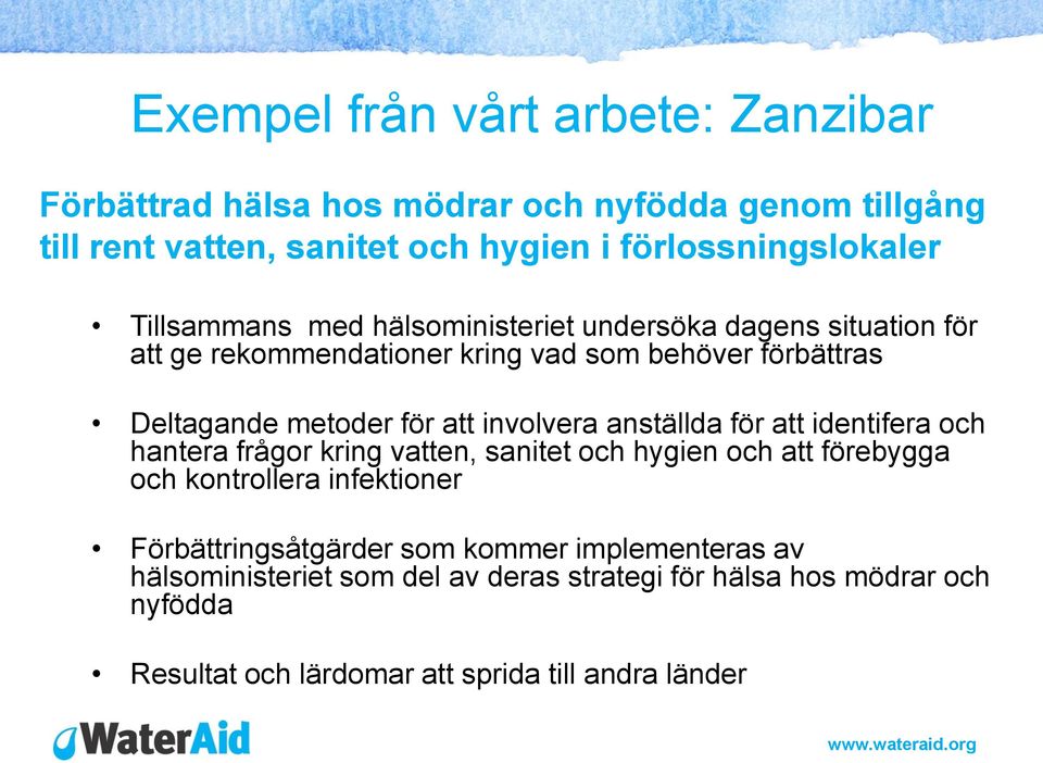 involvera anställda för att identifera och hantera frågor kring vatten, sanitet och hygien och att förebygga och kontrollera infektioner