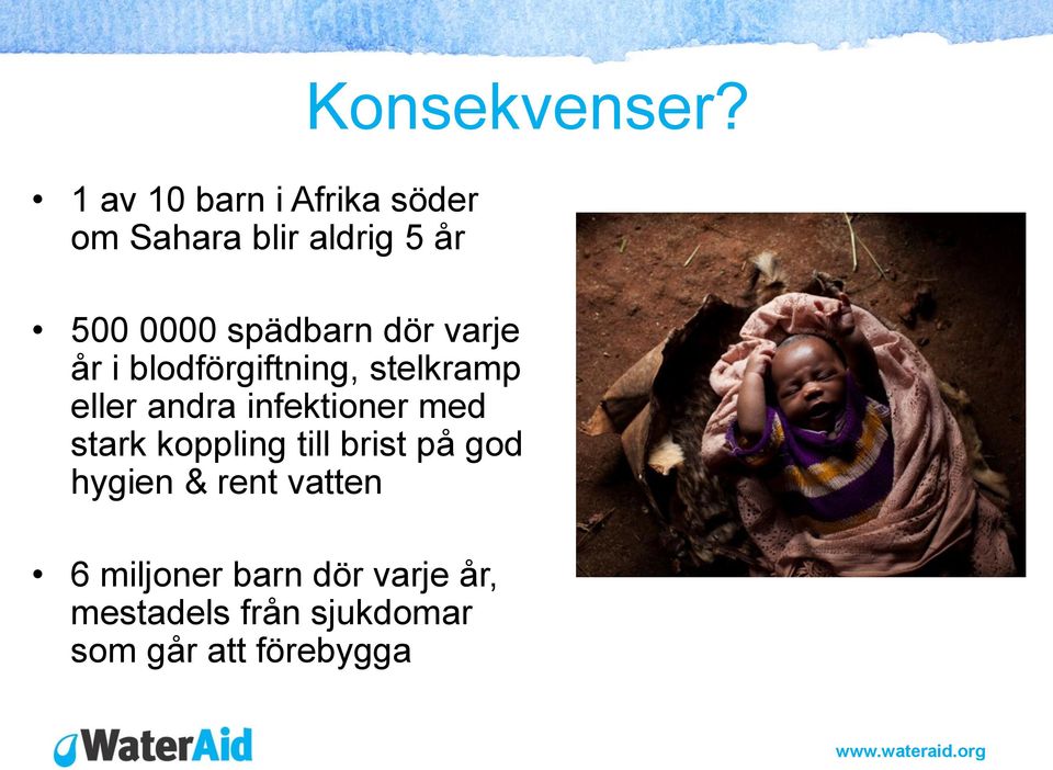 infektioner med stark koppling till brist på god hygien & rent vatten 6