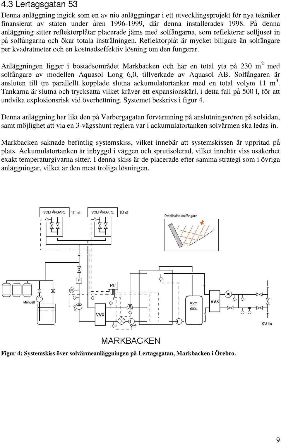 Reflektorplåt är mycket biligare än solfångare per kvadratmeter och en kostnadseffektiv lösning om den fungerar.