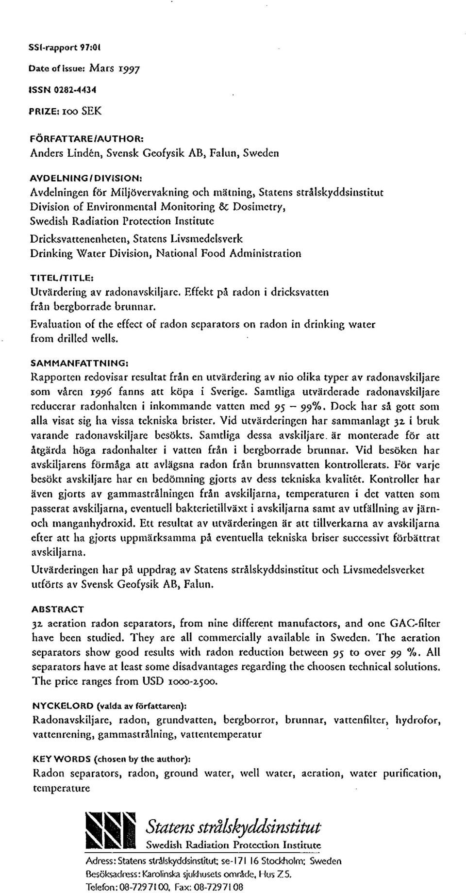 National Food Administration TITELITITLE: Utvärdering av radonavskilj are. Effekt på radon i dricksvatten från bergborrade brunnar.