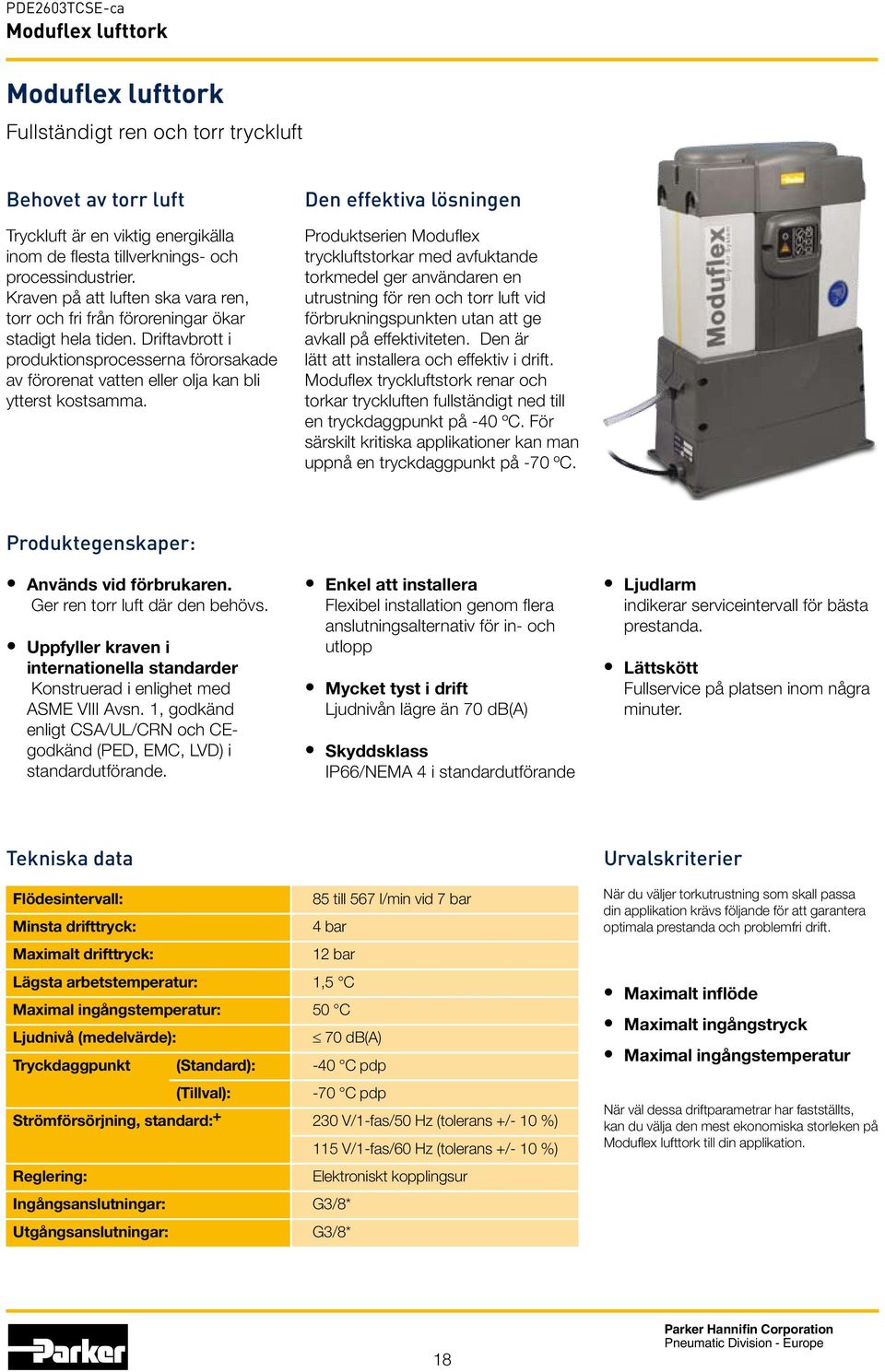 Den effektiva lösningen Produktserien Moduflex tryckluftstorkar med avfuktande torkmedel ger användaren en utrustning för ren och torr luft vid förbrukningspunkten utan att ge avkall på