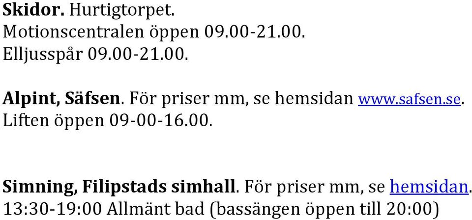 För priser mm, se hemsidan.