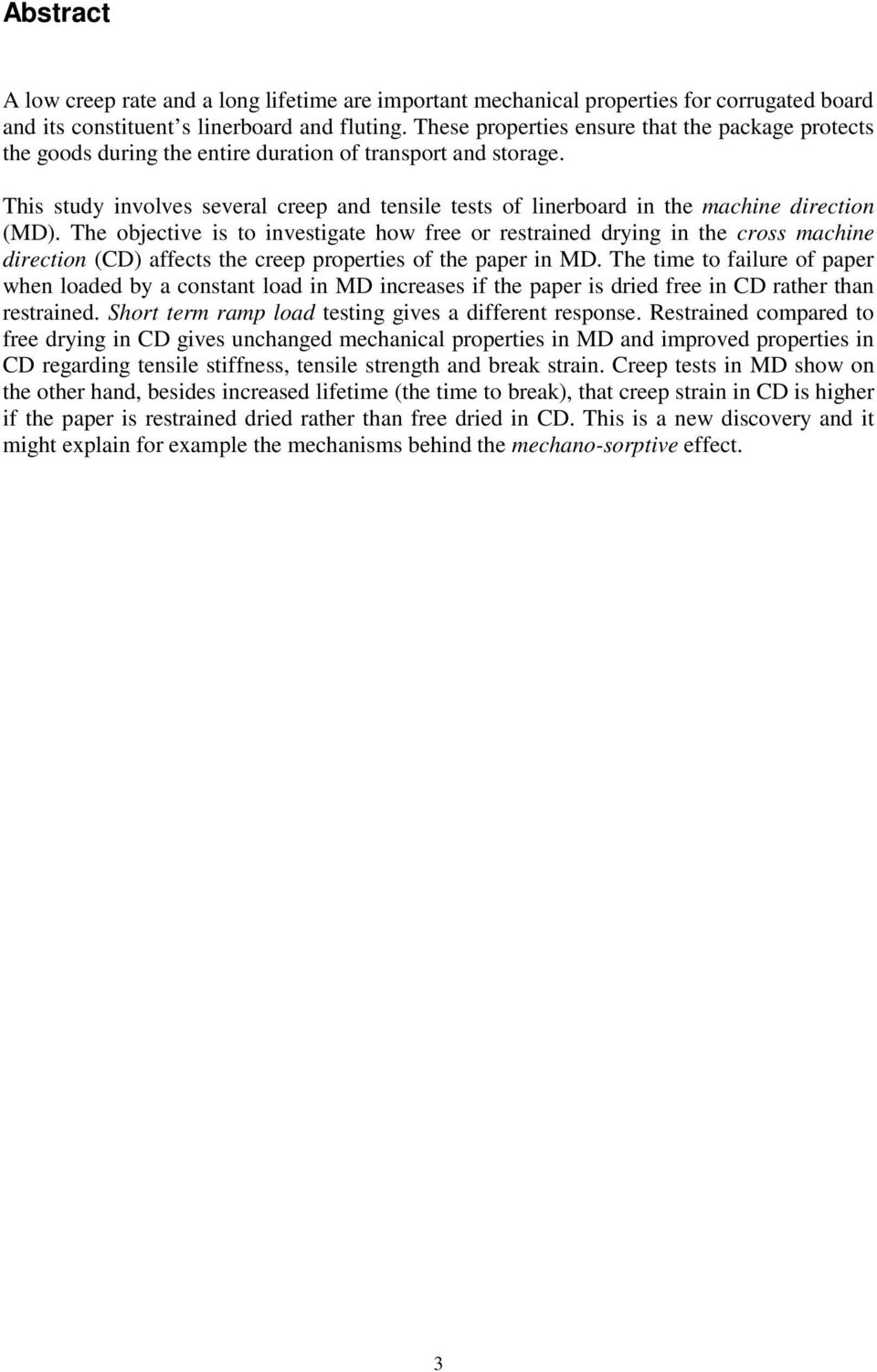 This study involves several creep and tensile tests of linerboard in the machine direction (MD).