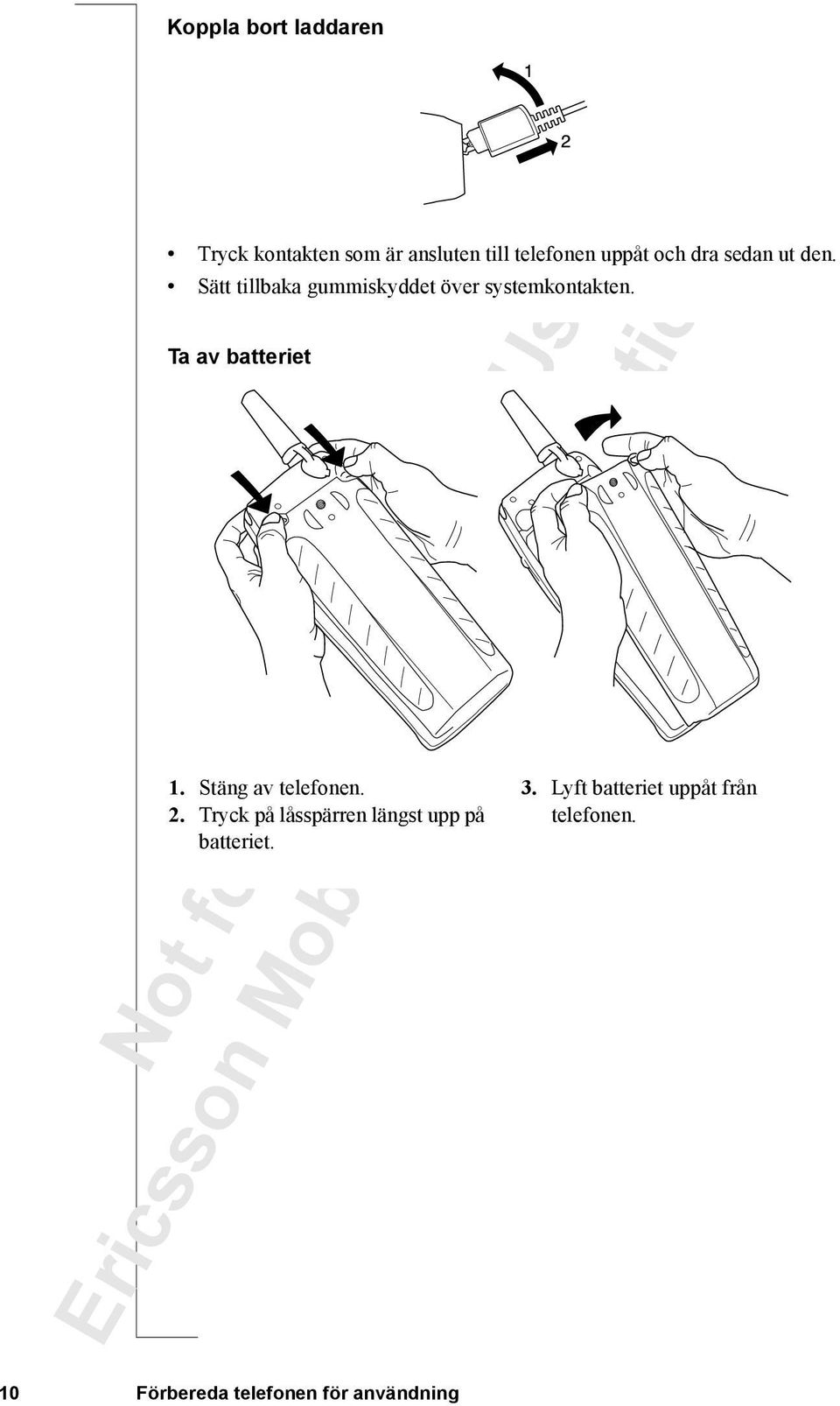 Ta av batteriet 1. Stäng av telefonen. 2.