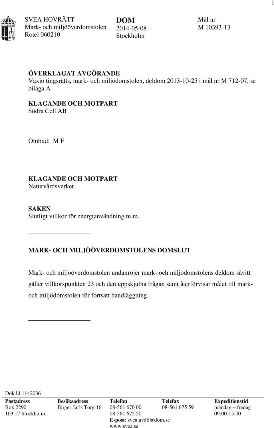 ud: M F KLAGANDE OCH MOTPART Naturvårdsverket SAKEN Slutligt villkor för energianvändning m.