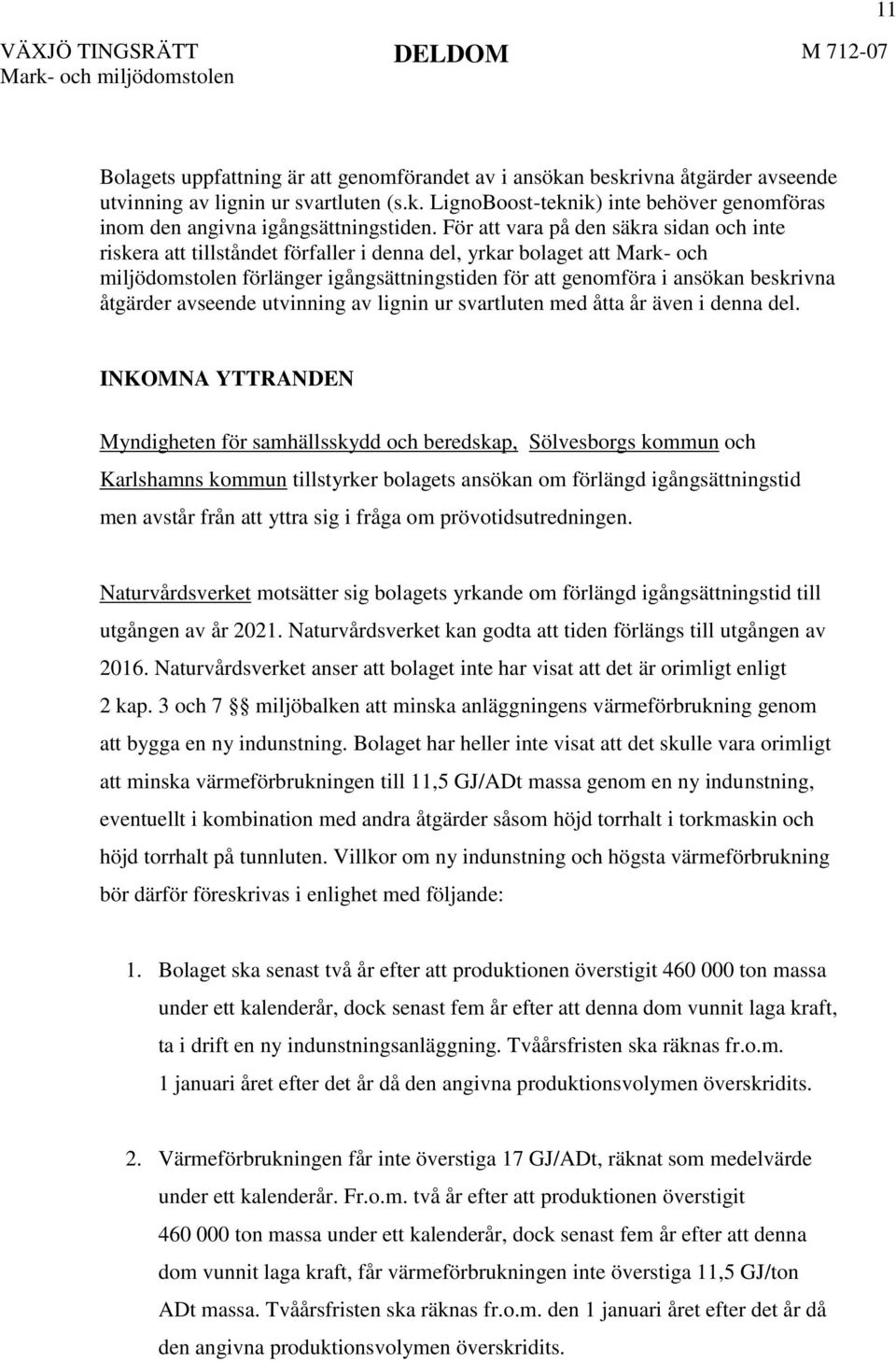 åtgärder avseende utvinning av lignin ur svartluten med åtta år även i denna del.