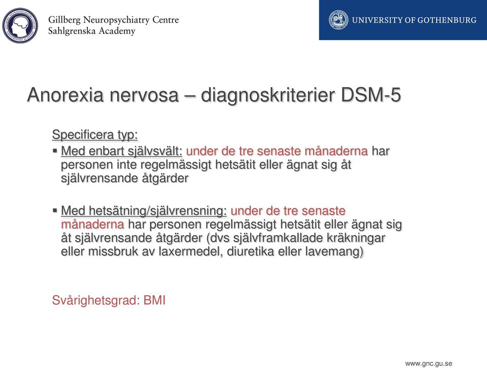 hetsätning/självrensning: under de tre senaste månaderna har personen regelmässigt hetsätit eller ägnat sig