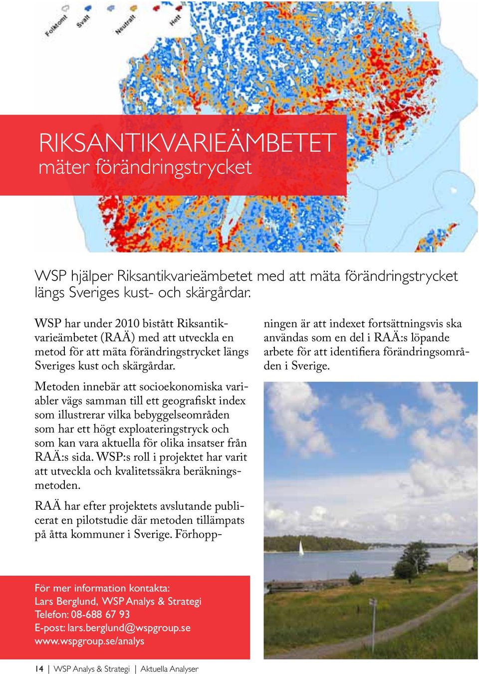 Metoden innebär att socioekonomiska variabler vägs samman till ett geografiskt index som illustrerar vilka bebyggelseområden som har ett högt exploateringstryck och som kan vara aktuella för olika