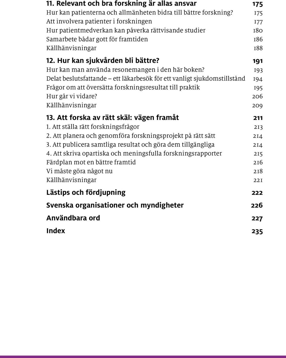 191 Hur kan man använda resonemangen i den här boken?