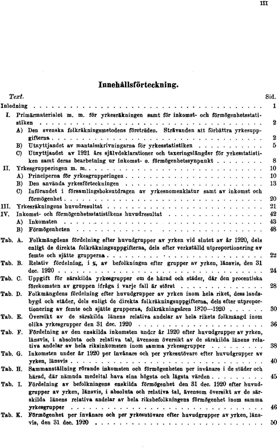 samt deras bearbetning ur inkomst- o. förmögenhetssynpunkt 8 II. Yrkesgrupperingen m.