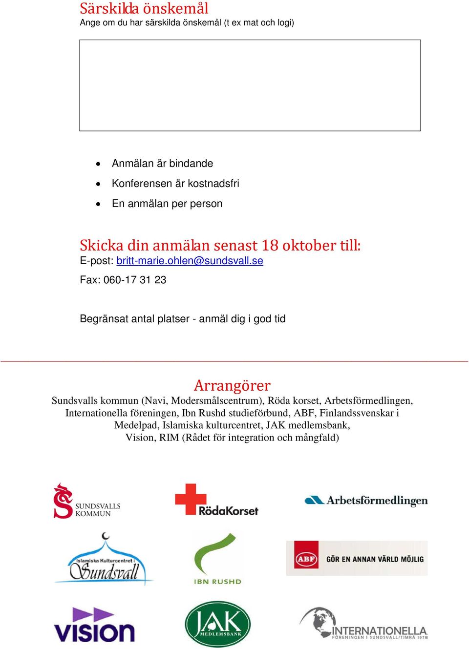 se Fax: 060-17 31 23 Begränsat antal platser - anmäl dig i god tid Arrangörer Sundsvalls kommun (Navi, Modersmålscentrum), Röda korset,